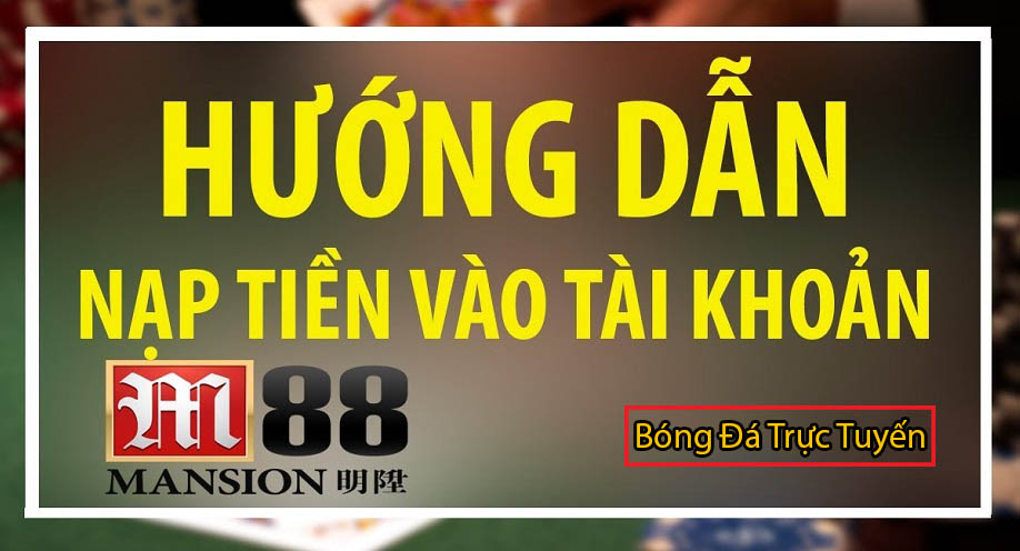 hướng dẫn nạp tiền m88