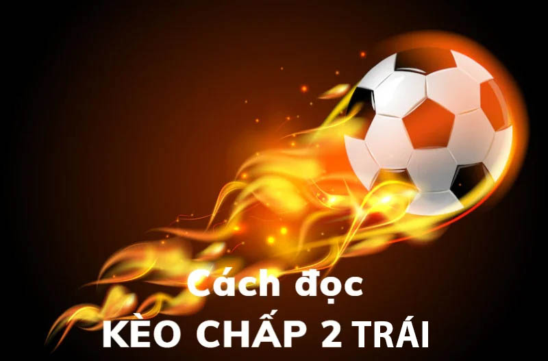 Nắm rõ các tỷ lệ kèo châu á trong làng cá cược bóng đá 11 tỷ lệ kèo châu á chấp 2 trái